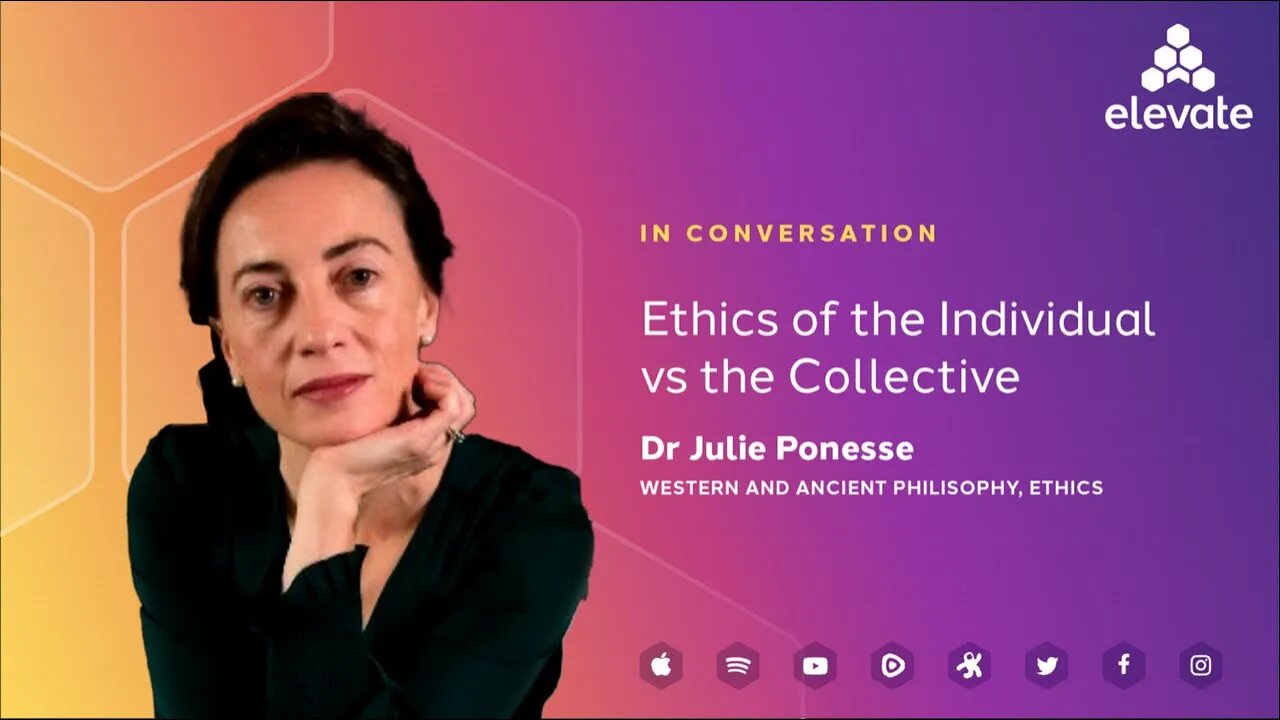 Dr Julie Ponesse- The Ethics of the Individual vs the Collective